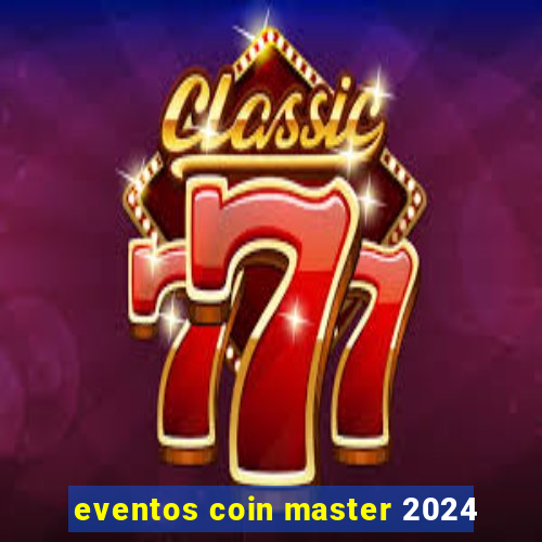 eventos coin master 2024